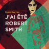 J'ai été Robert Smith